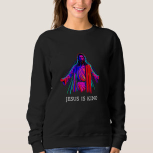 Jesus is king  1 sweatshirt