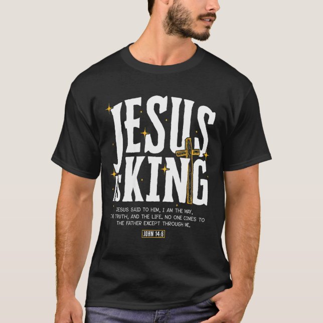 Jesus Is King Bible Verse John 14_6 Christian God  T-Shirt (Front)