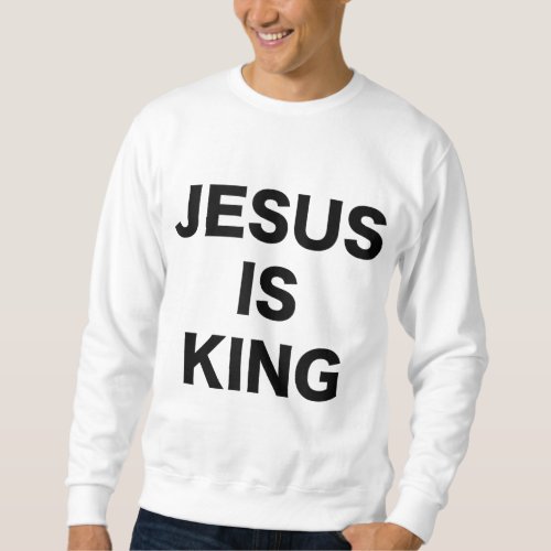 Jesus is King Bold Black Text Christian Religious  Sweatshirt