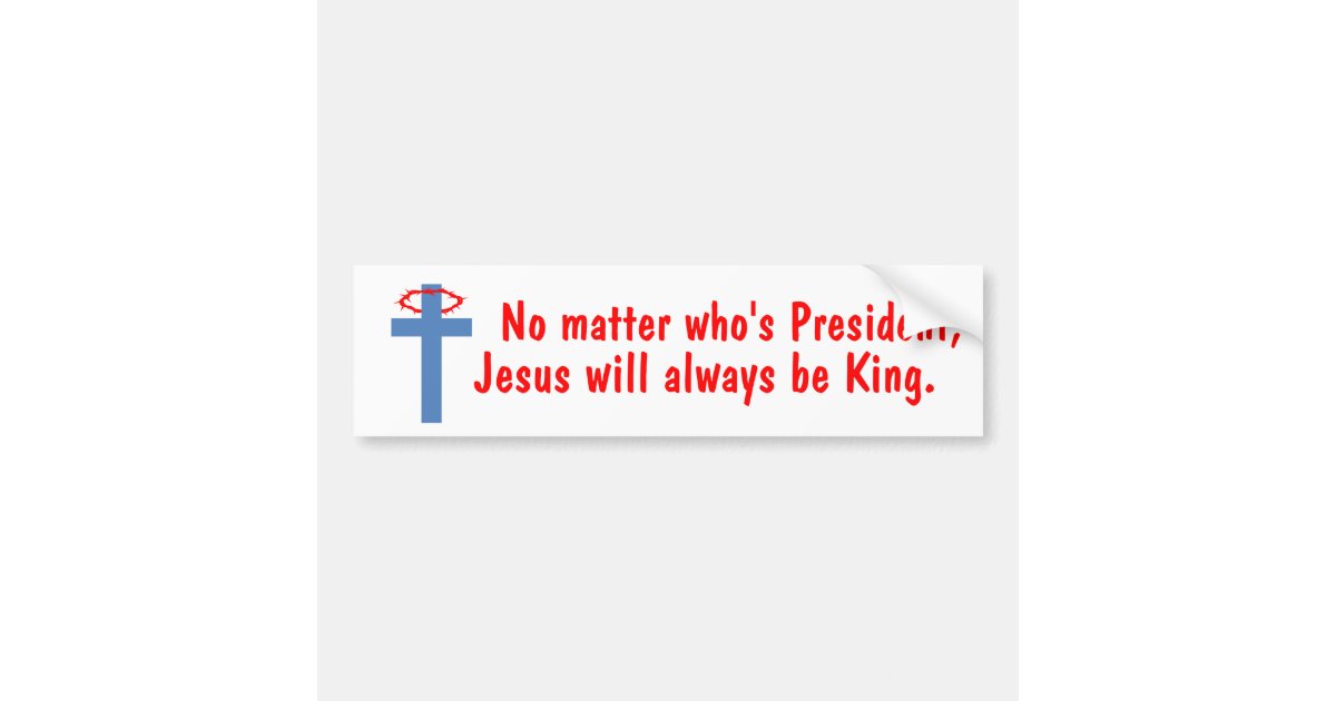 Jesus is King Bumper Sticker Zazzle