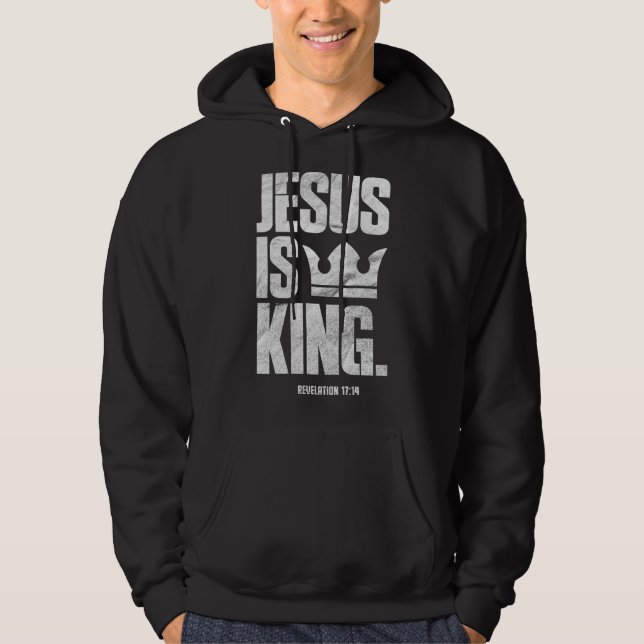 Jesus Is King Christian Bible Scripture Quote Pull Hoodie (Front)