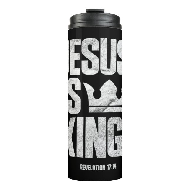 Jesus Is King Christian Bible Scripture Quote Pull Thermal Tumbler (Front)