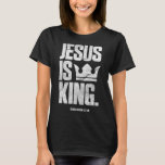 Jesus Is King Christian Bible Scripture Quote T-Shirt