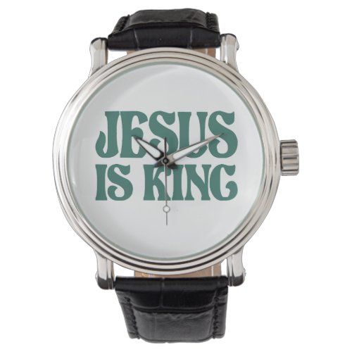 Jesus is King Christian Quote Watch