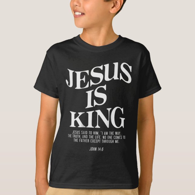 Jesus Is King Jesus John 146 Costume Christian (on T-Shirt (Front)