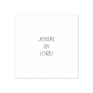 JESUS IS LORD 2 by 2_ Rubber Stamp