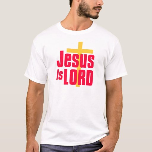 Jesus is Lord christian design T-Shirt | Zazzle