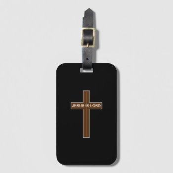 Jesus Is Lord Cross Luggage Tag by danieljm at Zazzle