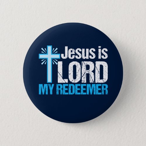 Jesus is Lord My Redeemer Christian Cross Church Button