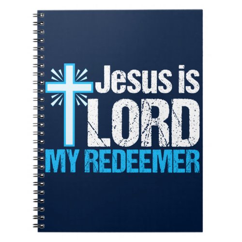 Jesus is Lord My Redeemer Christian Cross Church Notebook