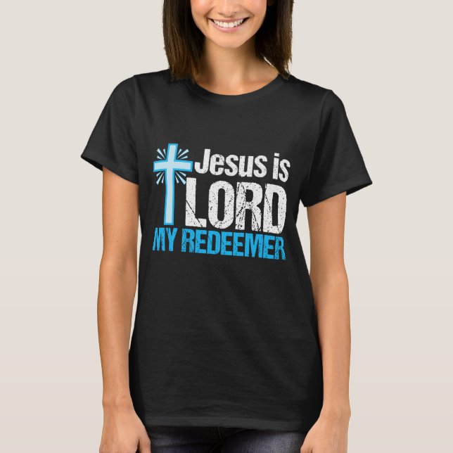 Jesus is Lord My Redeemer Cute Christian T-Shirt (Front)