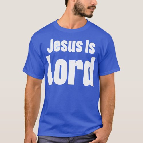 Jesus Is Lord T_Shirt