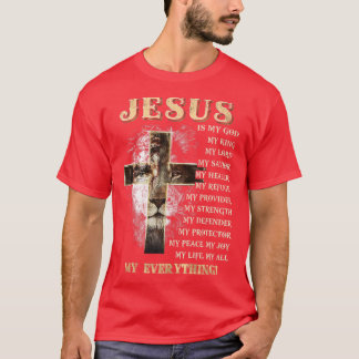 Jesus is my all my everything my god lord savior C T-Shirt