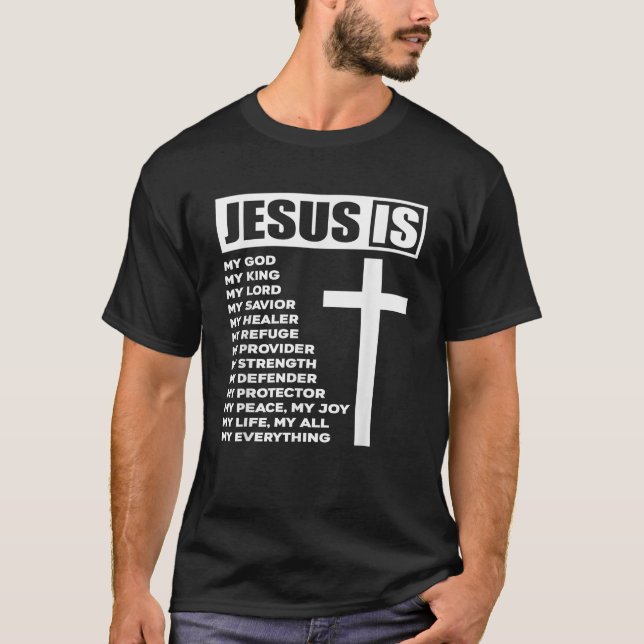 Jesus Is My All My Everything My God Lord Savior  T-Shirt (Front)