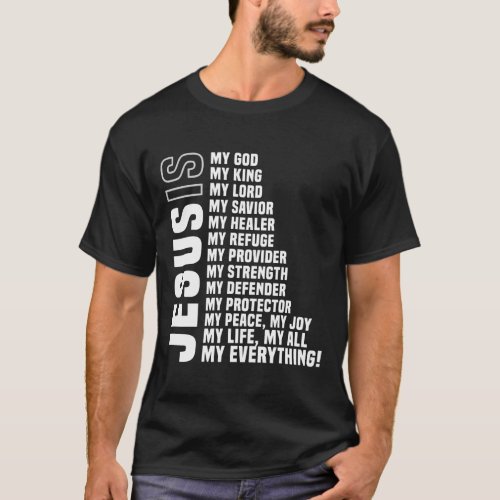 Jesus Is My All My Everything My God Lord T_Shirt