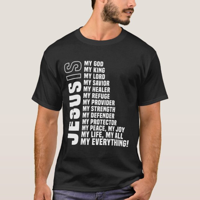 Jesus Is My All My Everything My God Lord T-Shirt (Front)