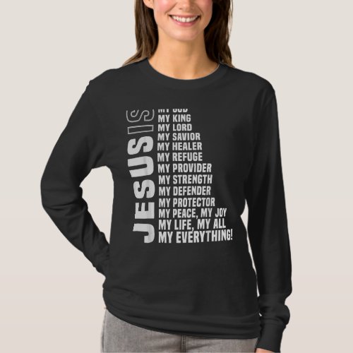Jesus Is My All My Everything My God My Lord My Sa T_Shirt