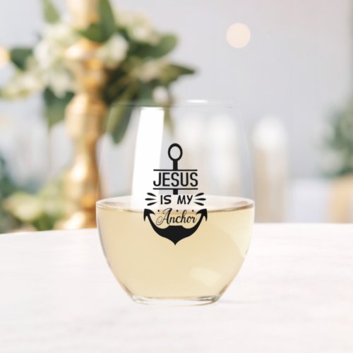 Jesus Is My Anchor Christian Faith Quote Stemless Wine Glass