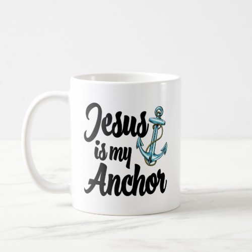 Jesus Is My Anchor Ship  Women Anchor Cruise  Coffee Mug