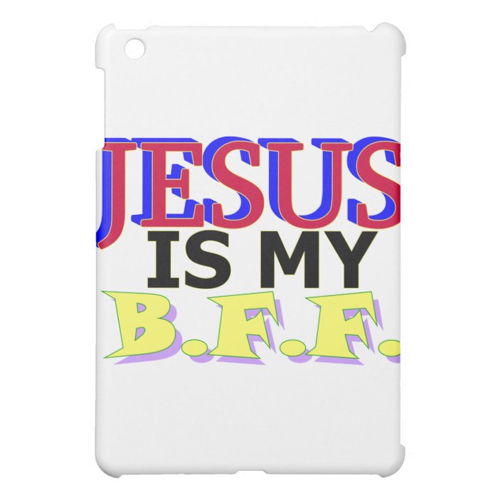 Jesus is my B.F.F. iPad Mini Covers