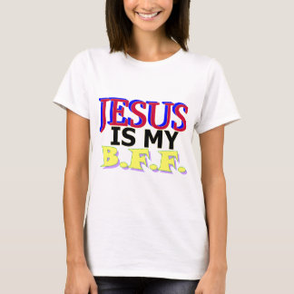 Jesus is my B.F.F. T-Shirt