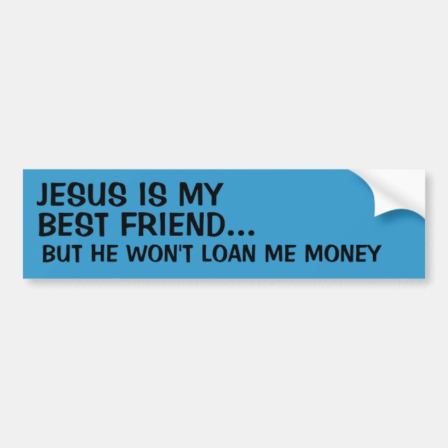 Jesus Is My Best Friend... Bumper Sticker (Front)