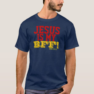 JESUS IS MY BFF  John15:13 T-Shirt
