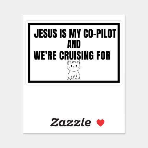 Jesus Is My Co_Pilot And Were Cruising ForCats Sticker