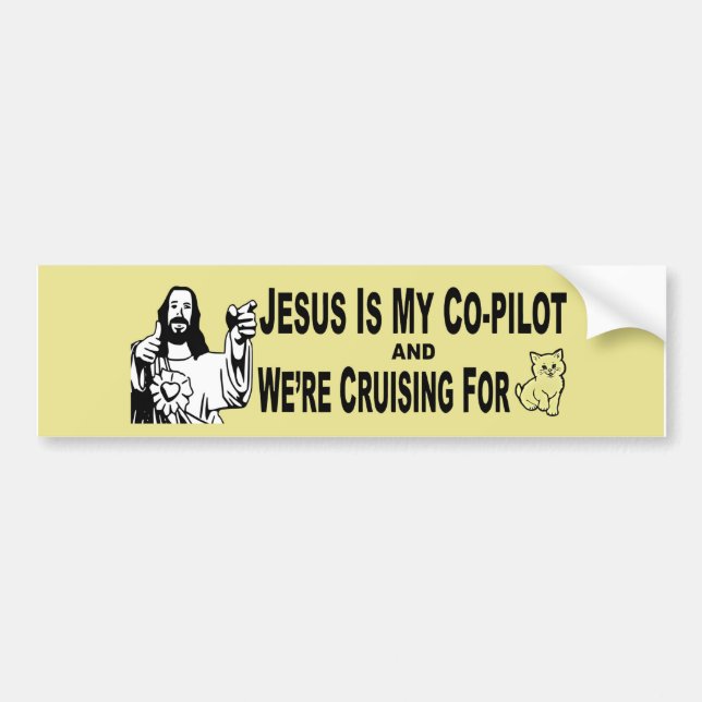 " Jesus is My Co-Pilot & were Cruising for.Cats? B Bumper Sticker (Front)