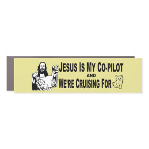 " Jesus is My Co-Pilot & were Cruising for.Cats? B Car Magnet