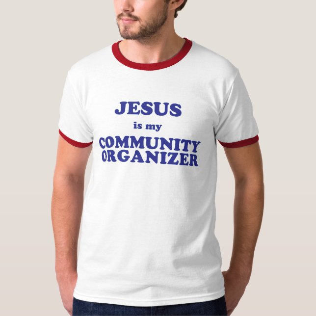 Jesus is my Community Organizer T-Shirt (Front)