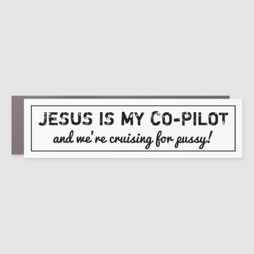 jesus is my copilot and were cruising _Bumper_ Car Magnet