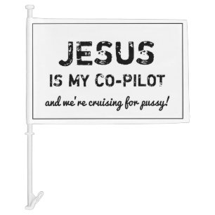 jesus is my copilot and we're cruising -funny- car car flag