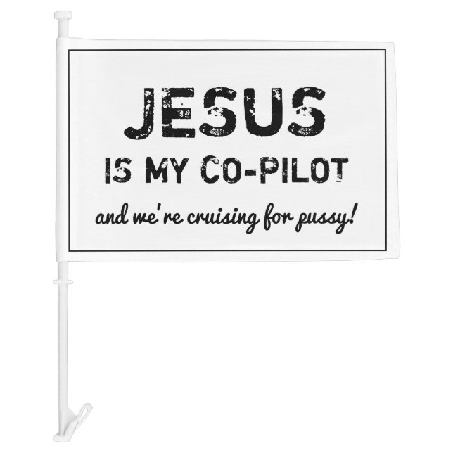 jesus is my copilot and we're cruising -funny- car flag (Front)
