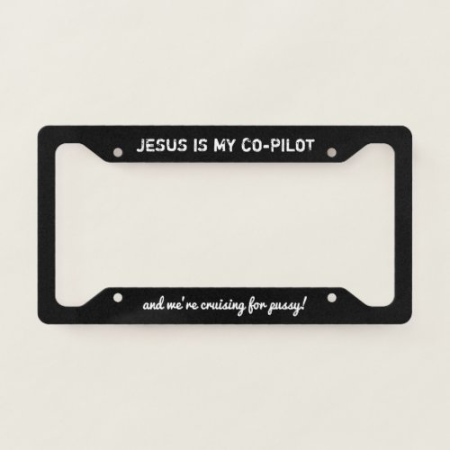 jesus is my copilot and were cruising _white_ lic license plate frame