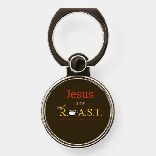 Jesus is My Dark ROAST Phone Ring Stand