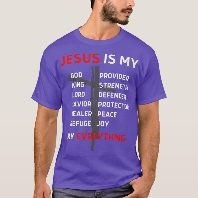 Jesus Is My Everything God Lord Savior Christian T-Shirt (Front)