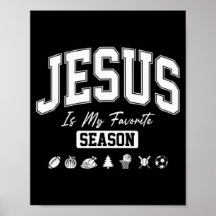 Jesus Is My Favorite Season Christian Quote Poster
