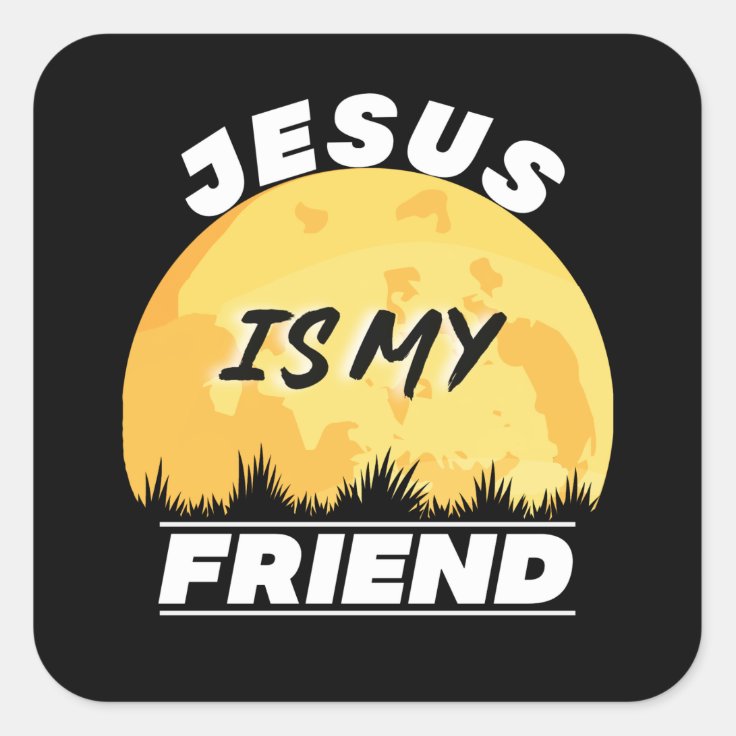 Jesus Is My Friend Bible Verse Quote Square Sticker Zazzle
