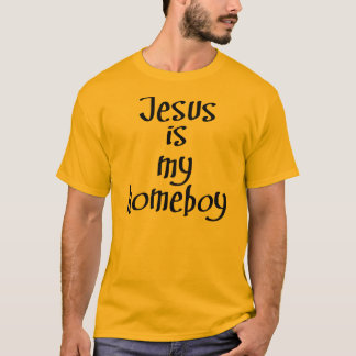 Jesus is my homeboy (black) T-Shirt