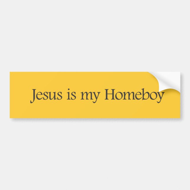 Jesus is my Homeboy Bumper Sticker (Front)