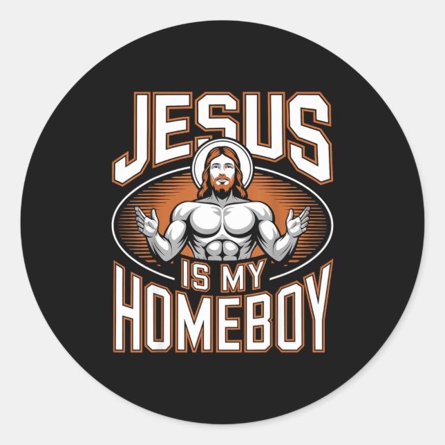 Jesus Is My Homeboy Religious Gym Christian Faith  Classic Round Sticker (Front)