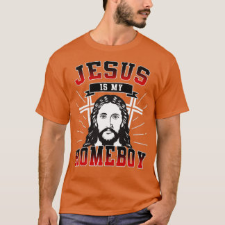 Jesus is my homeboy T-Shirt
