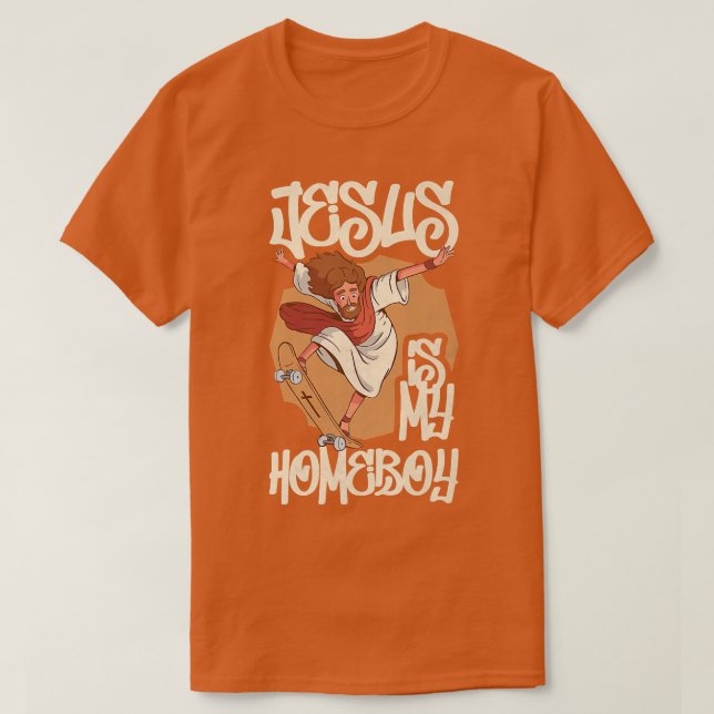 Jesus Is My Homeboy  T-Shirt (Design Front)