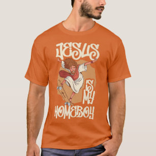 Jesus Is My Homeboy  T-Shirt