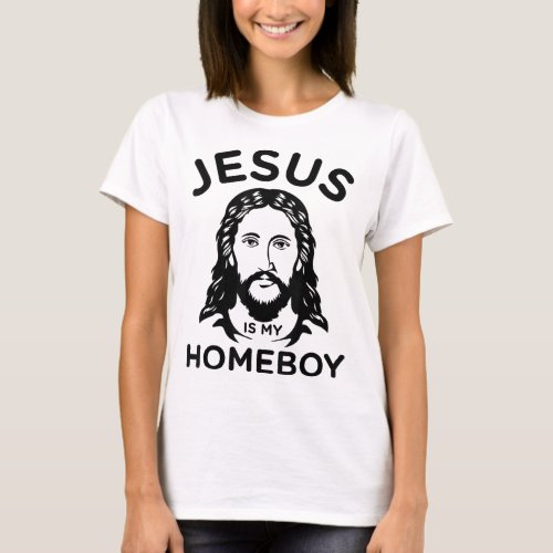 Jesus Is My Homeboy T_Shirt
