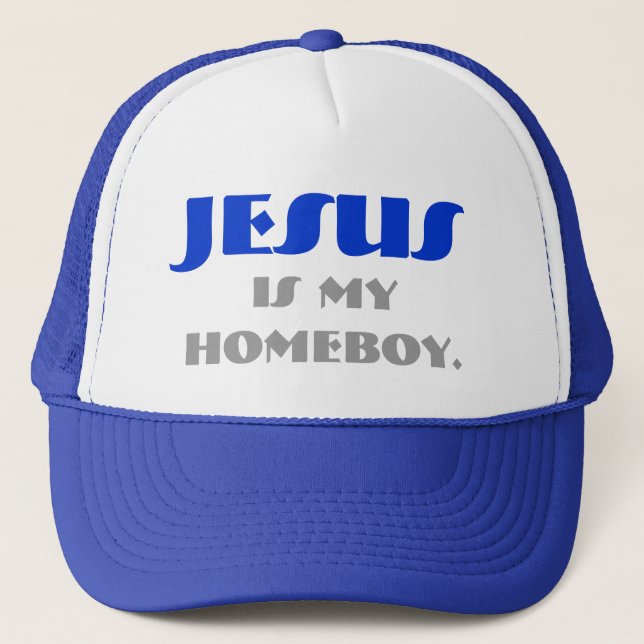 JESUS is my homeboy. Trucker Hat (Front)