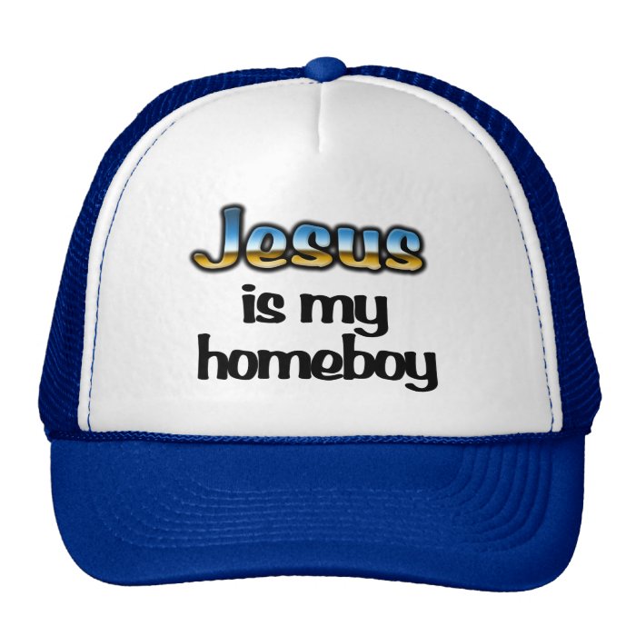 Jesus is my homeboy Trucker Hat Christian Zazzle