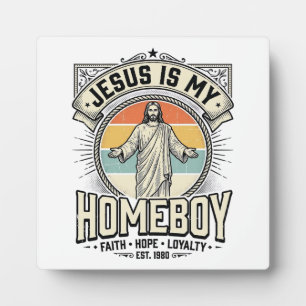 Jesus Is My Homeboy Vintage Religious Shirt Plaque