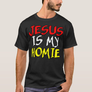 Jesus is my homie 3 T-Shirt